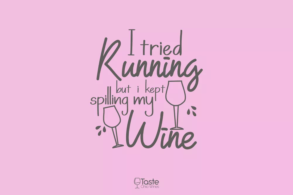 I tried running but I kept spilling my wine - Wine Quotes and Captions for Instagram